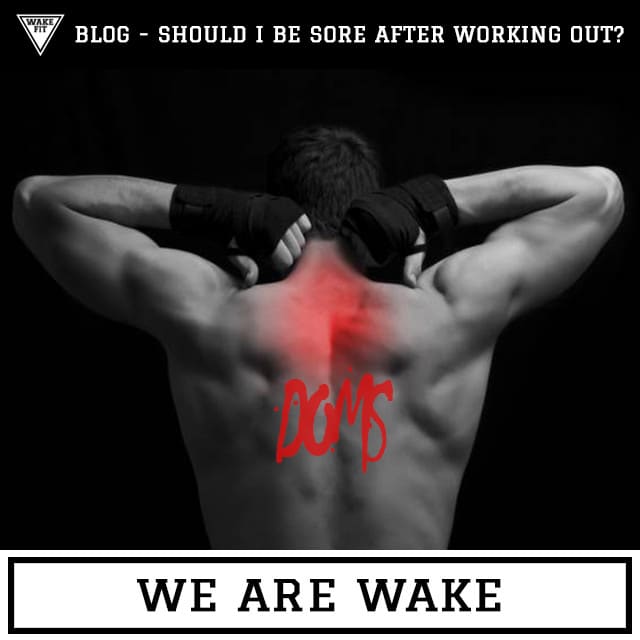 Should I Be Sore After Working Out Coached By Wakefit